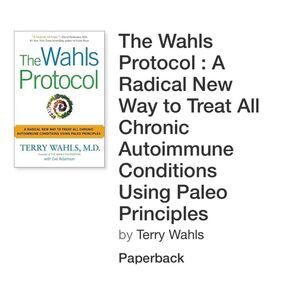 The Wahls Protocol : A Radical New Way to Treat All Chronic Autoimmune Condition